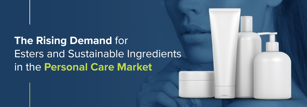 Rising Demand for Esters and Sustainable Ingredients in Personal Care Market