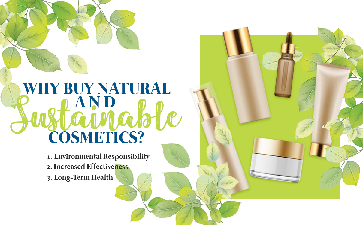 Reasons to Buy Natural And Sustainable Cosmetics: Environmental responsibility, increased effectiveness and long-term health