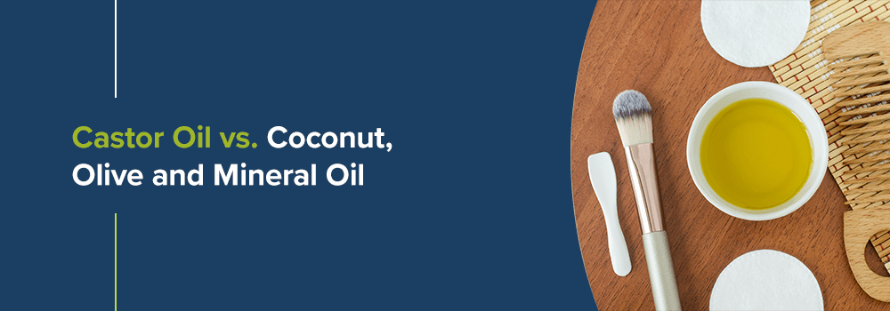 Castor Oil vs. Coconut, Olive and Mineral Oil