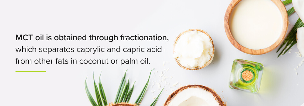 MCT oil is obtained through fractionation