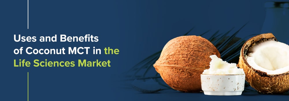 Uses and Benefits of Coconut MCT in the Life Sciences Market