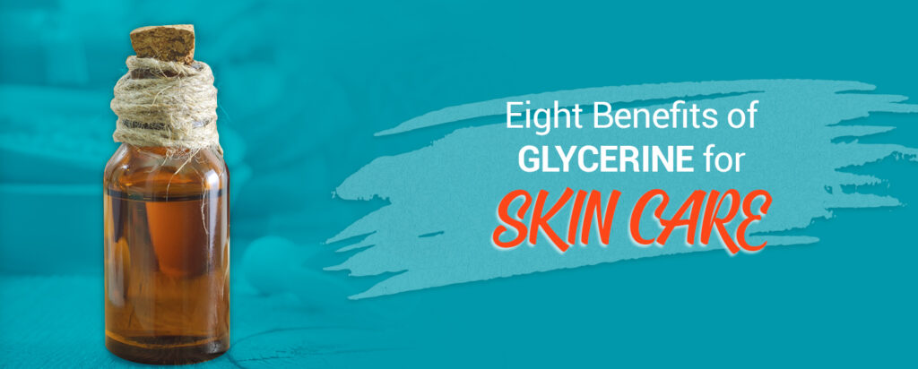 Eight Benefits of Glycerine for Skin Care