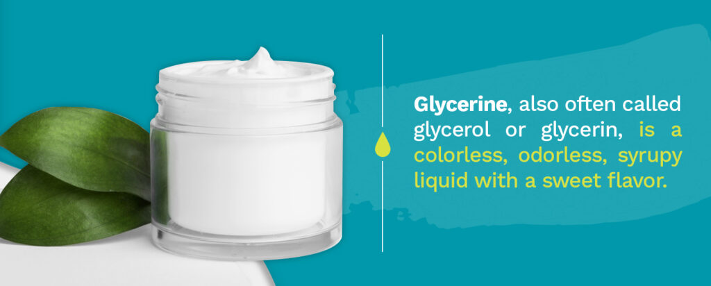 Glycerine is a colorless, odorless, syrupy liquid with sweet flavor