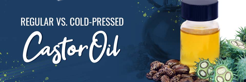 Regular vs. Cold-Pressed Castor Oil